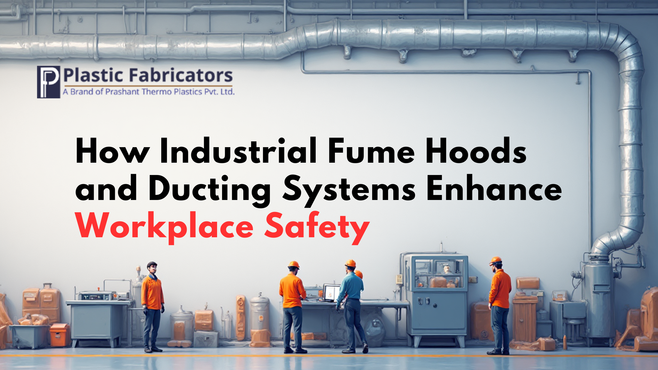 How Industrial Fume Hoods and Ducting Systems Enhance Workplace Safety