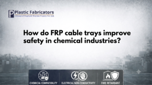 How do FRP cable trays improve safety in chemical industries?