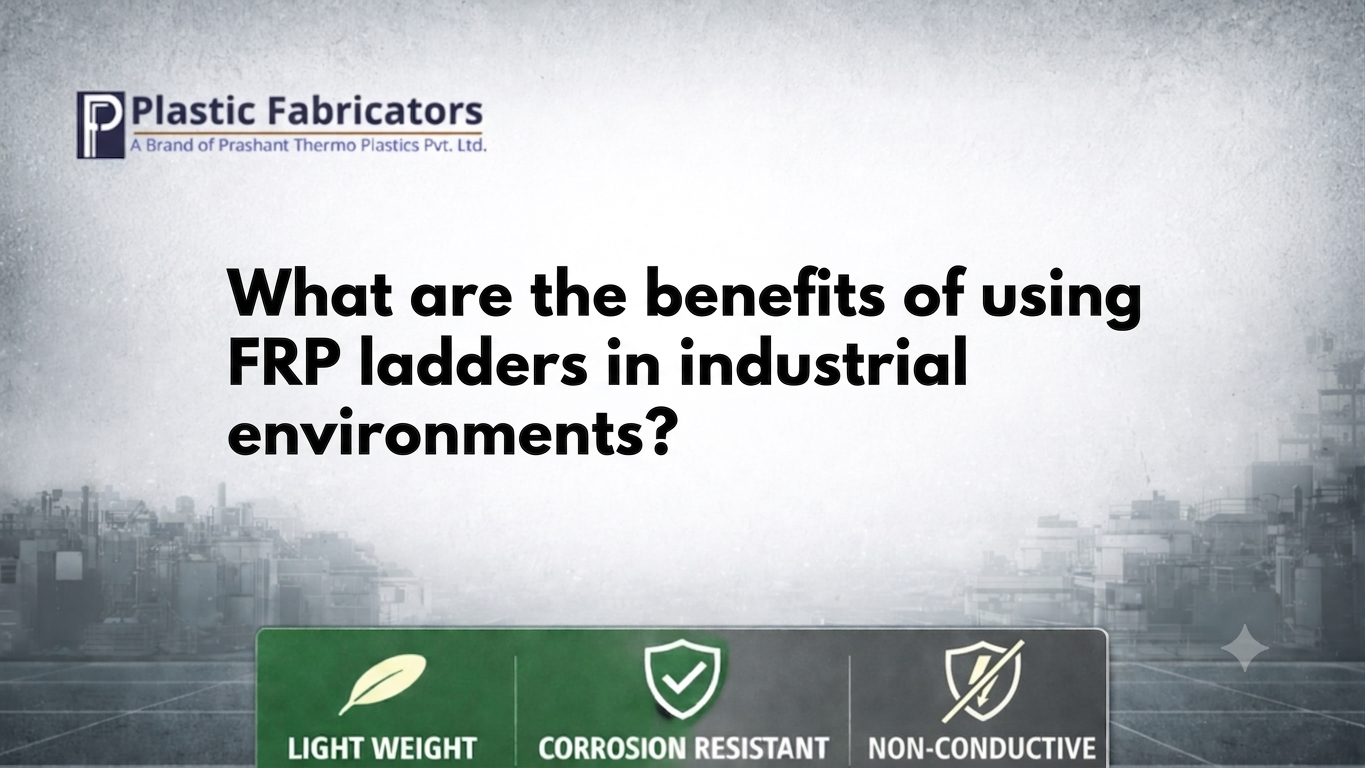 What are the benefits of using FRP ladders in industrial environments?