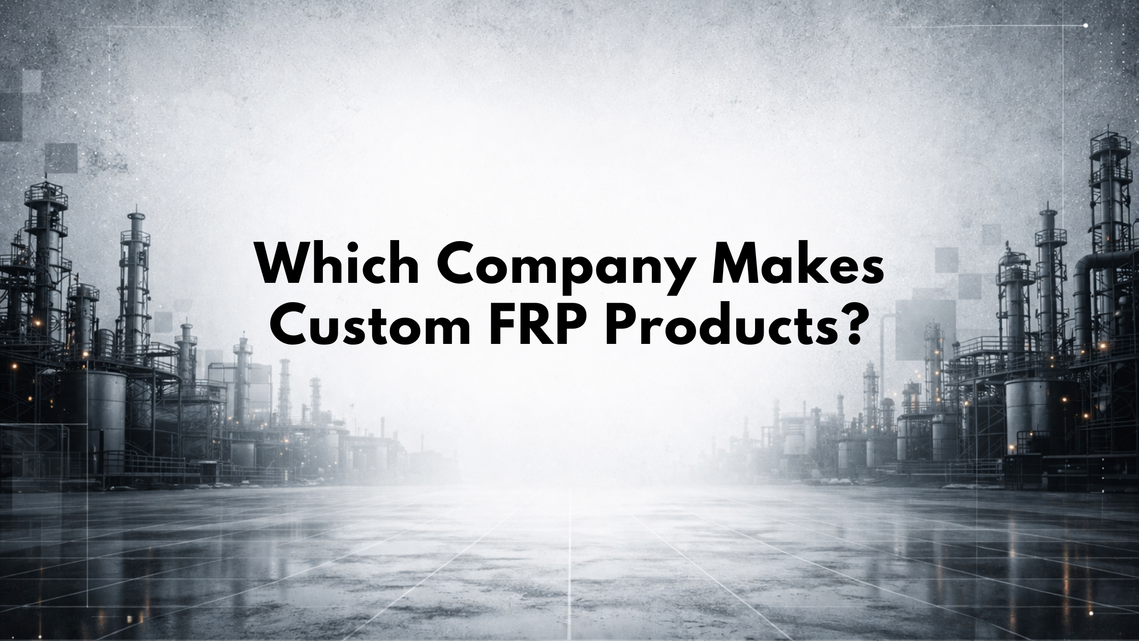 Which Company Makes Custom FRP Products?